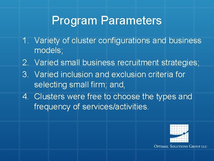 Program Parameters 1. Variety of cluster configurations and business models; 2. Varied small business