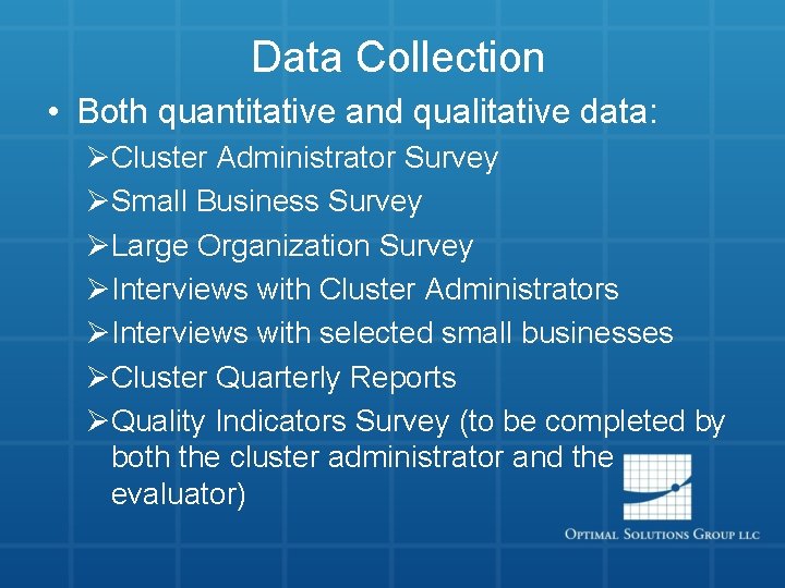 Data Collection • Both quantitative and qualitative data: ØCluster Administrator Survey ØSmall Business Survey