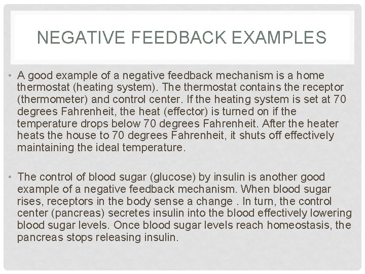 NEGATIVE FEEDBACK EXAMPLES • A good example of a negative feedback mechanism is a