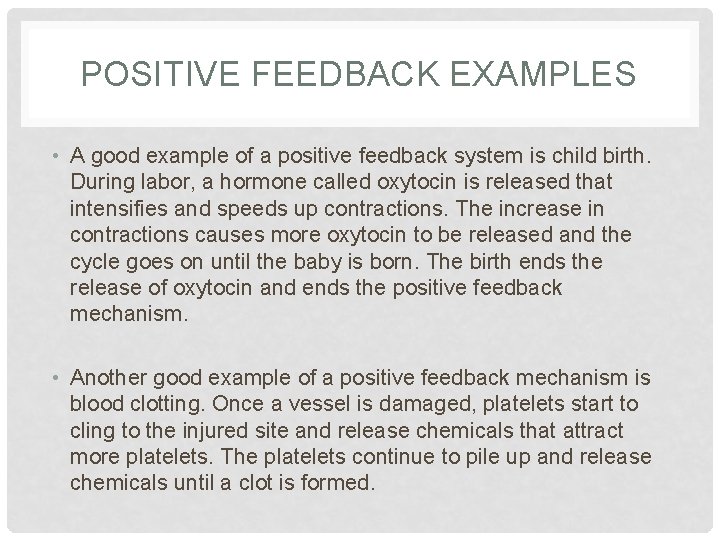 POSITIVE FEEDBACK EXAMPLES • A good example of a positive feedback system is child