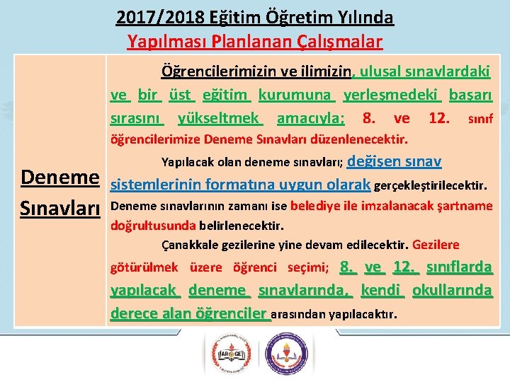2017/2018 Eğitim Öğretim Yılında Yapılması Planlanan Çalışmalar Öğrencilerimizin ve ilimizin, ulusal sınavlardaki ve bir