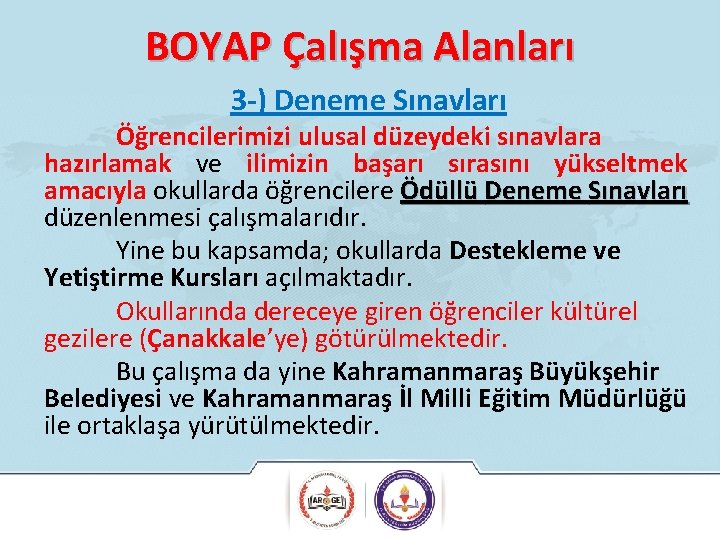 BOYAP Çalışma Alanları 3 -) Deneme Sınavları Öğrencilerimizi ulusal düzeydeki sınavlara hazırlamak ve ilimizin