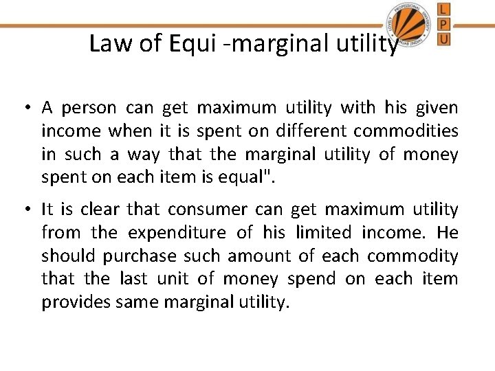 Law of Equi -marginal utility • A person can get maximum utility with his