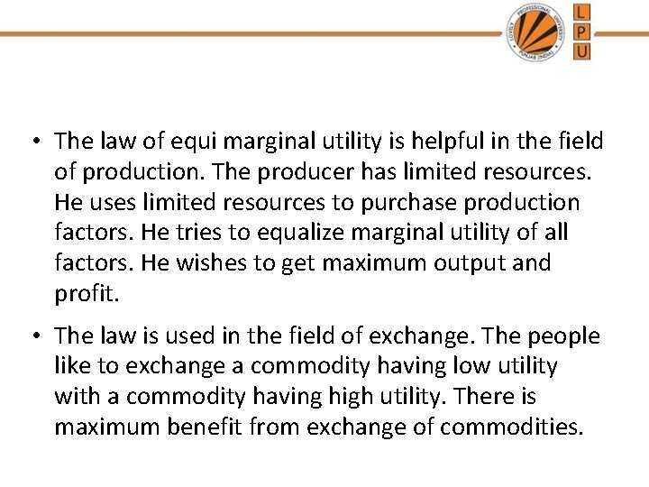  • The law of equi marginal utility is helpful in the field of