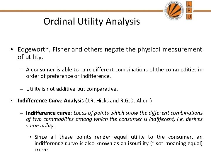 Ordinal Utility Analysis • Edgeworth, Fisher and others negate the physical measurement of utility.