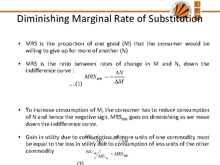 Diminishing Marginal Rate of Substitution • MRS is the proportion of one good (M)
