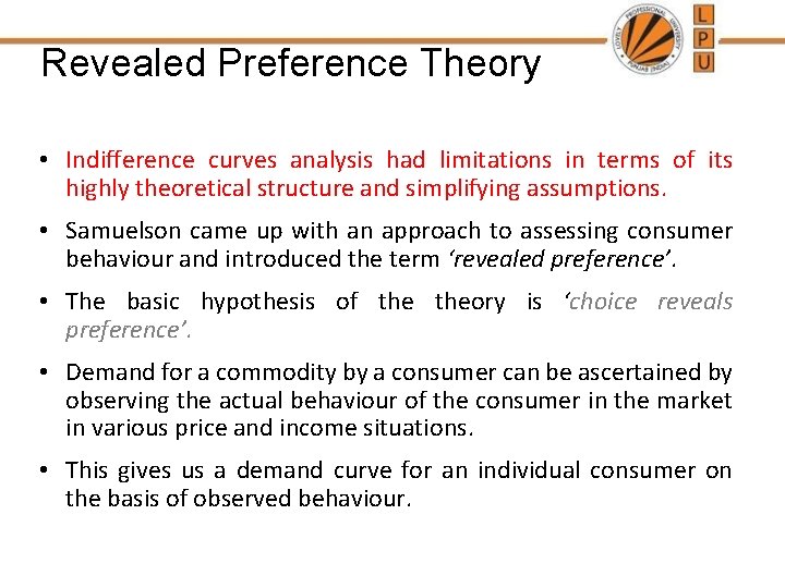 Revealed Preference Theory • Indifference curves analysis had limitations in terms of its highly