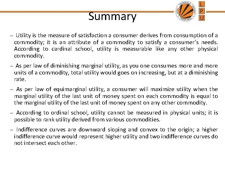 Summary – Utility is the measure of satisfaction a consumer derives from consumption of
