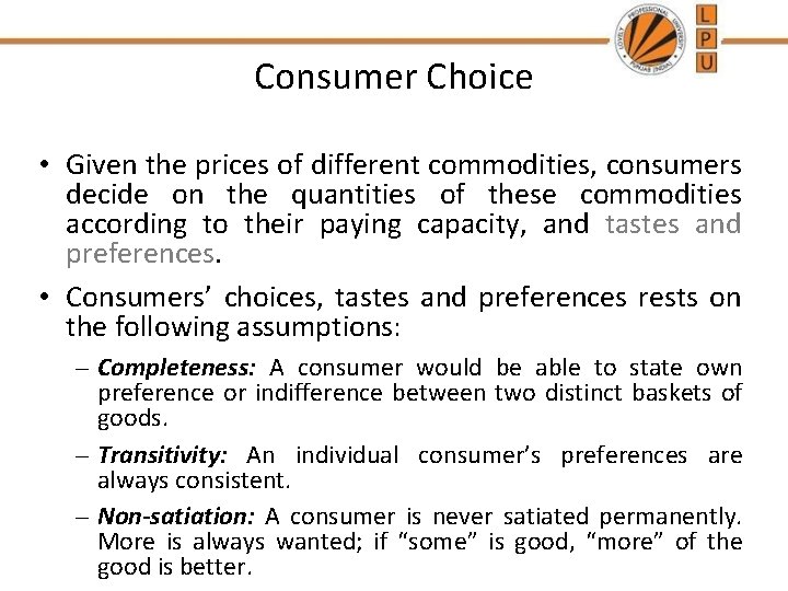 Consumer Choice • Given the prices of different commodities, consumers decide on the quantities