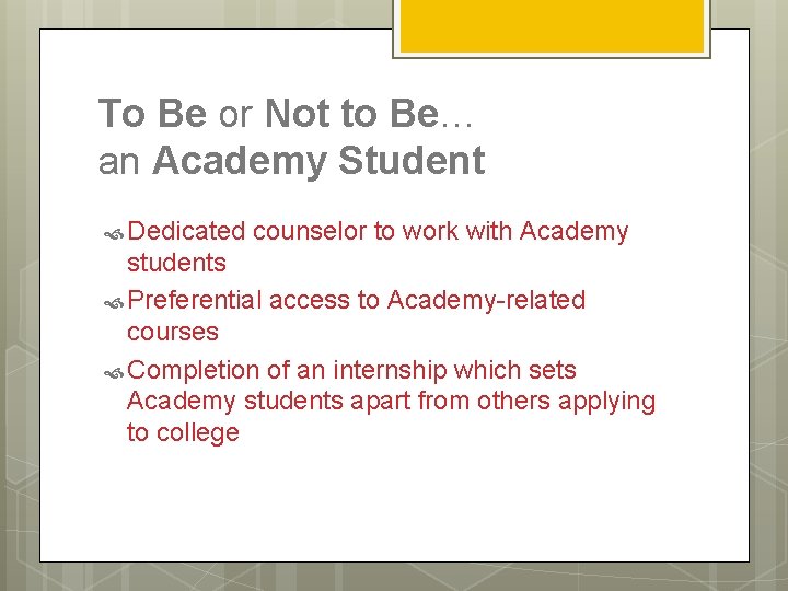 To Be or Not to Be… an Academy Student Dedicated counselor to work with