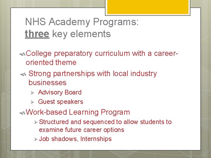 NHS Academy Programs: three key elements College preparatory curriculum with a careeroriented theme Strong