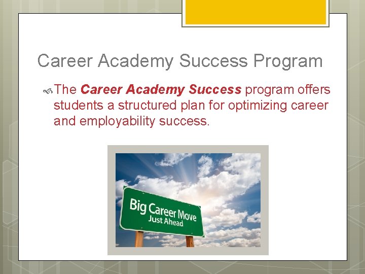 Career Academy Success Program The Career Academy Success program offers students a structured plan