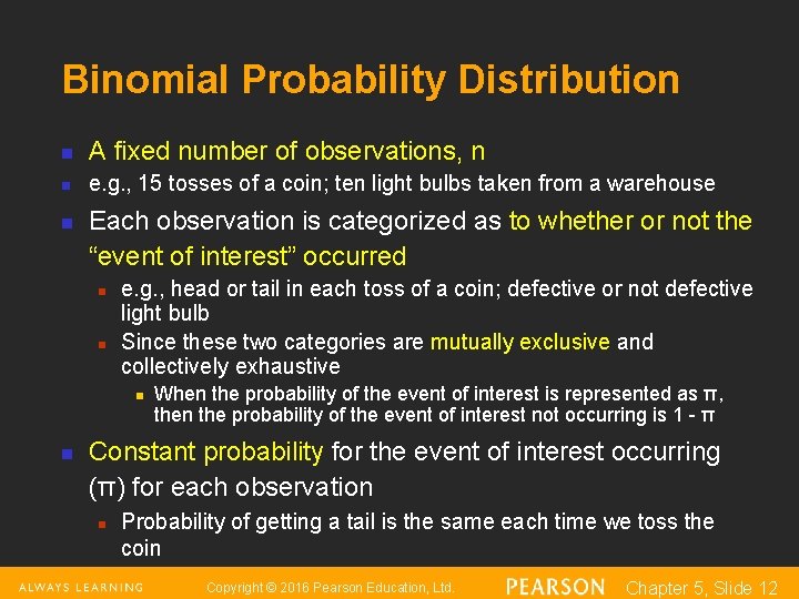 Binomial Probability Distribution n A fixed number of observations, n n e. g. ,