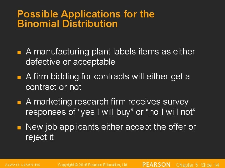 Possible Applications for the Binomial Distribution n n A manufacturing plant labels items as