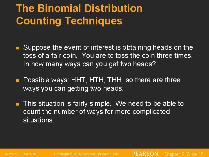 The Binomial Distribution Counting Techniques n n n Suppose the event of interest is