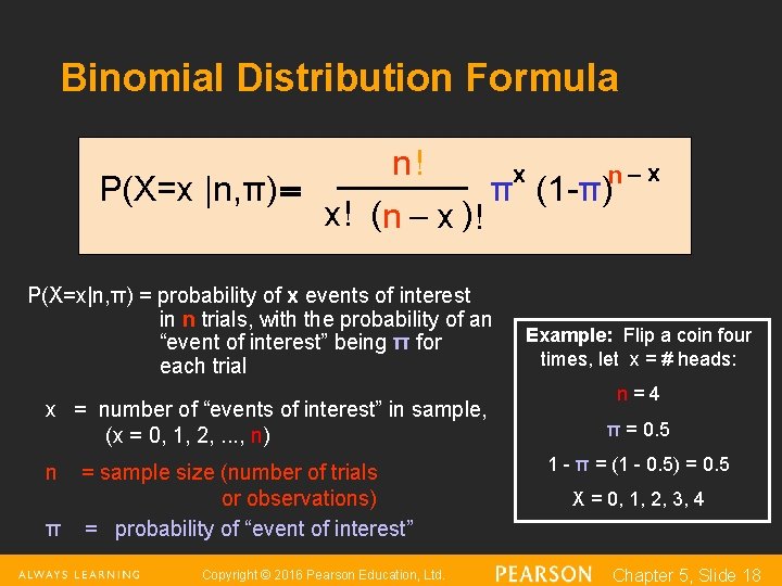 Binomial Distribution Formula n! x n-x P(X=x |n, π) = π (1 -π) x!