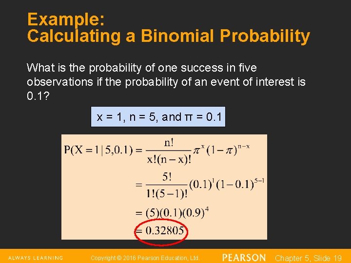 Example: Calculating a Binomial Probability What is the probability of one success in five