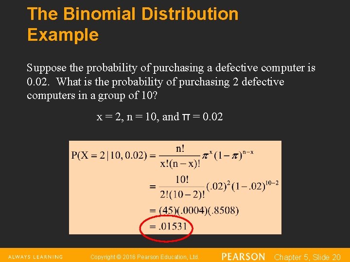 The Binomial Distribution Example Suppose the probability of purchasing a defective computer is 0.