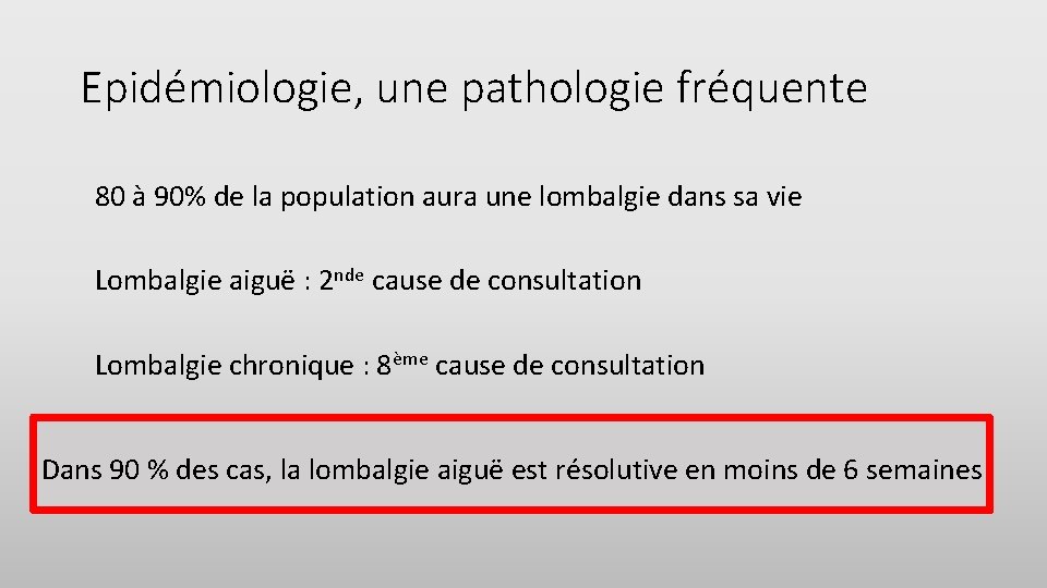 Epidémiologie, une pathologie fréquente 80 à 90% de la population aura une lombalgie dans