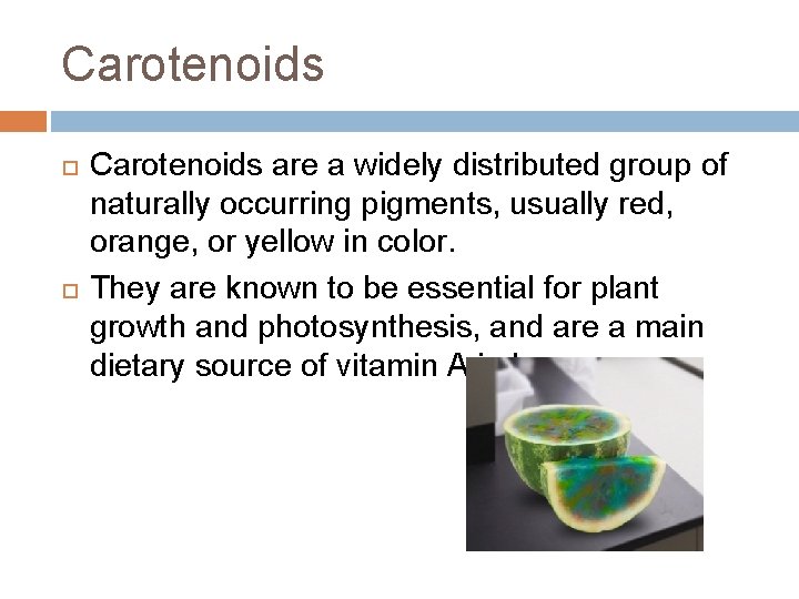 Carotenoids are a widely distributed group of naturally occurring pigments, usually red, orange, or