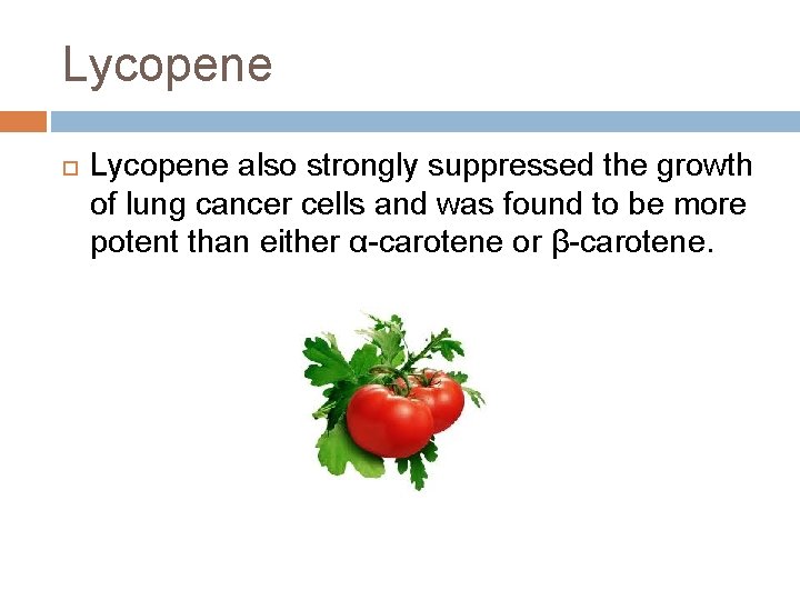 Lycopene also strongly suppressed the growth of lung cancer cells and was found to