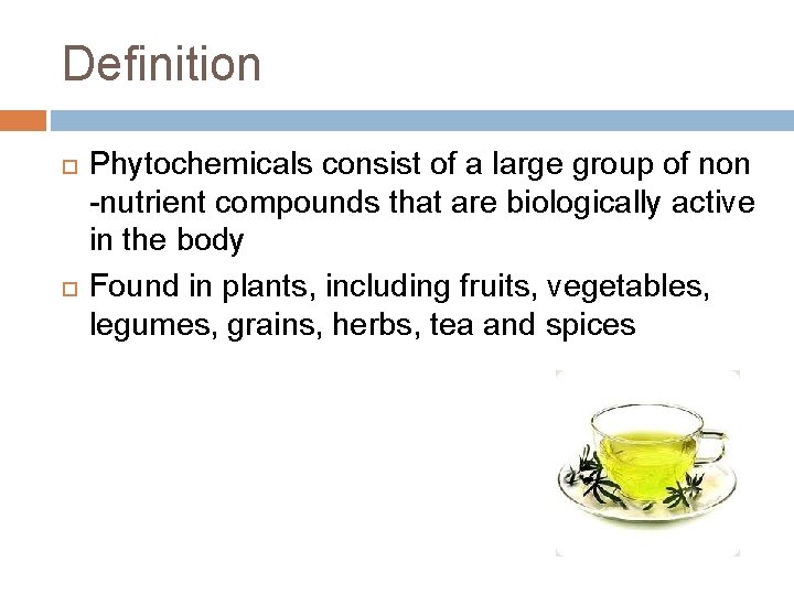Definition Phytochemicals consist of a large group of non -nutrient compounds that are biologically