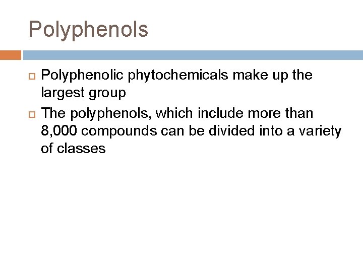 Polyphenols Polyphenolic phytochemicals make up the largest group The polyphenols, which include more than