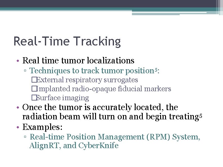 Real-Time Tracking • Real time tumor localizations ▫ Techniques to track tumor position 5: