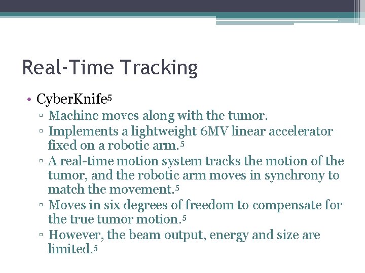 Real-Time Tracking • Cyber. Knife 5 ▫ Machine moves along with the tumor. ▫