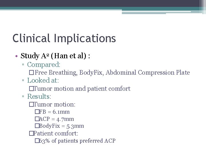 Clinical Implications • Study A 2 (Han et al) : ▫ Compared: �Free Breathing,