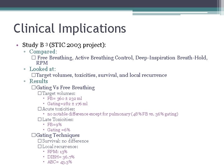 Clinical Implications • Study B 3 (STIC 2003 project): ▫ Compared: � Free Breathing,