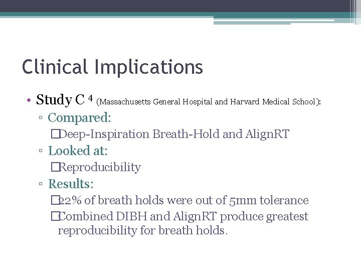 Clinical Implications • Study C 4 (Massachusetts General Hospital and Harvard Medical School): ▫