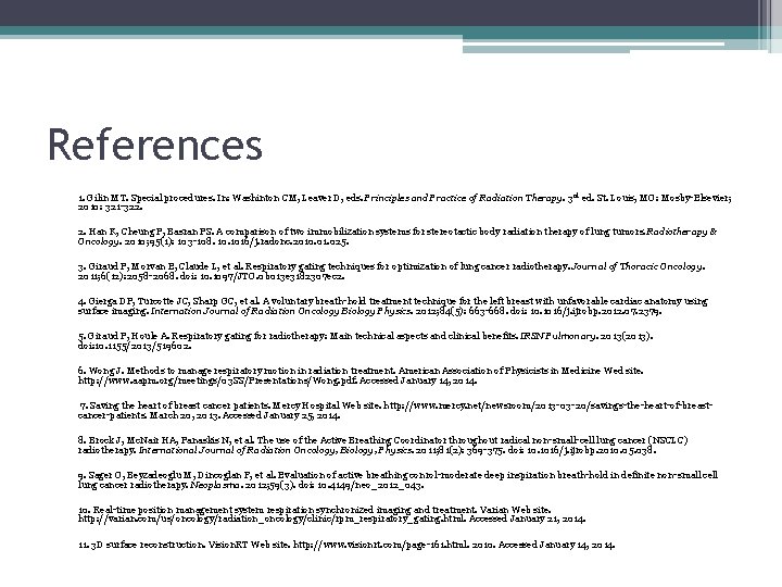 References 1. Gilin MT. Special procedures. In: Washinton CM, Leaver D, eds. Principles and