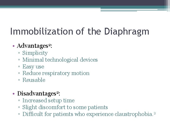 Immobilization of the Diaphragm • Advantages 2: ▫ ▫ ▫ Simplicity Minimal technological devices