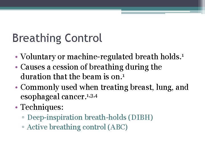 Breathing Control • Voluntary or machine-regulated breath holds. 1 • Causes a cession of