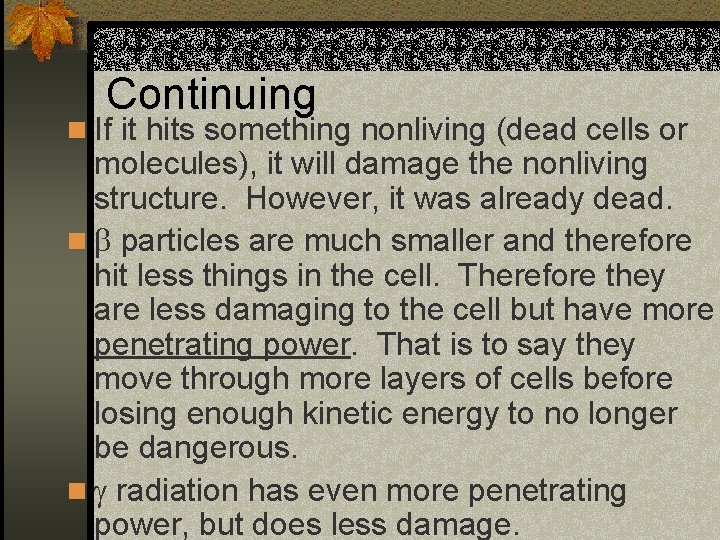 Continuing n If it hits something nonliving (dead cells or molecules), it will damage