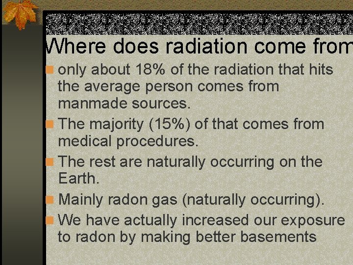 Where does radiation come from n only about 18% of the radiation that hits