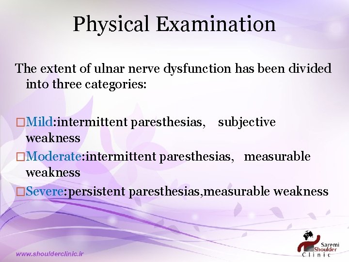 Physical Examination The extent of ulnar nerve dysfunction has been divided into three categories:
