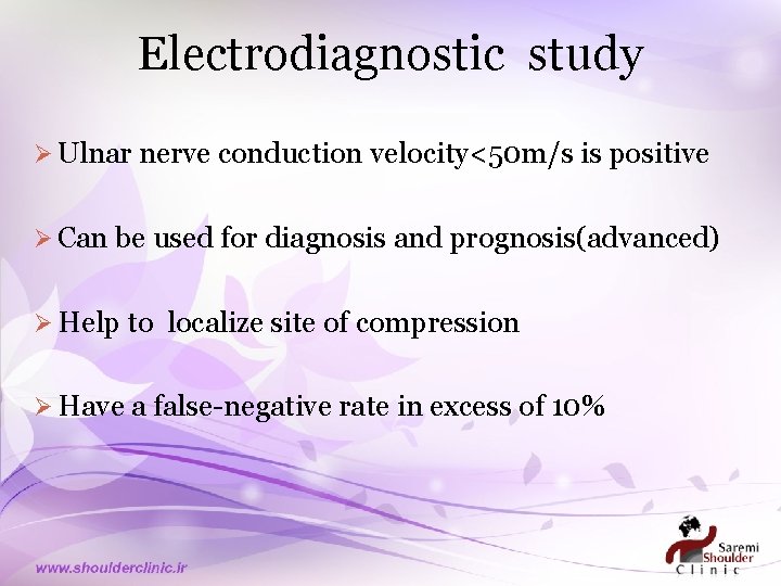 Electrodiagnostic study Ø Ulnar nerve conduction velocity<50 m/s is positive Ø Can be used