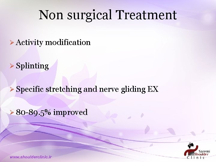 Non surgical Treatment Ø Activity modification Ø Splinting Ø Specific stretching and nerve gliding