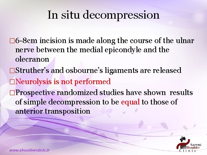 In situ decompression � 6 -8 cm incision is made along the course of