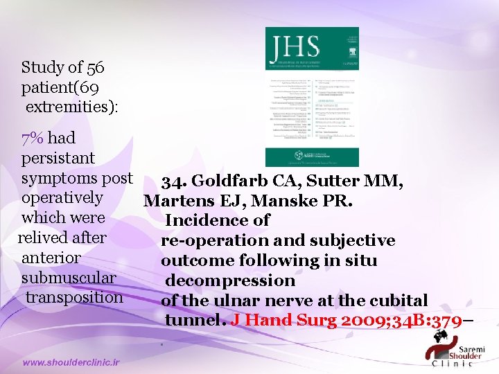 Study of 56 patient(69 extremities): 7% had persistant symptoms post 34. Goldfarb CA, Sutter