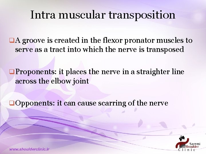 Intra muscular transposition q A groove is created in the flexor pronator muscles to