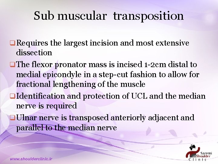Sub muscular transposition q Requires the largest incision and most extensive dissection q The