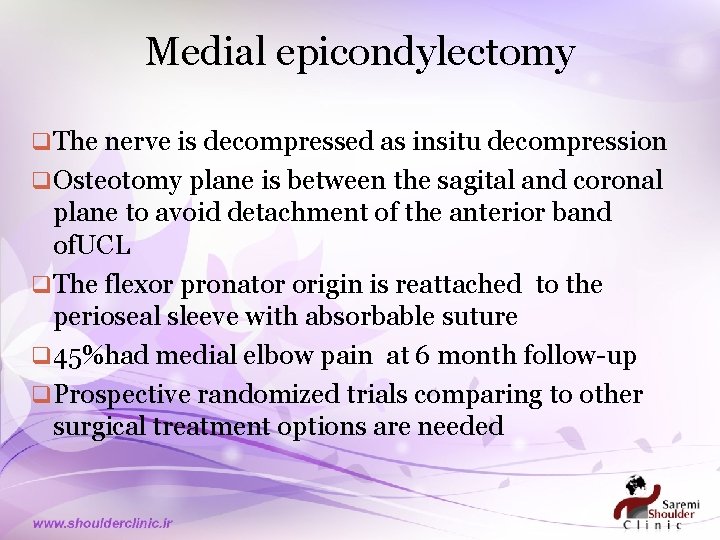 Medial epicondylectomy q The nerve is decompressed as insitu decompression q Osteotomy plane is