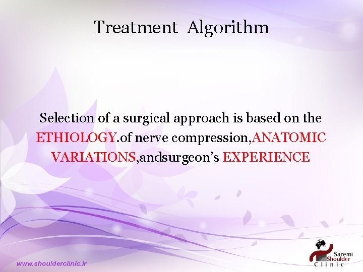 Treatment Algorithm Selection of a surgical approach is based on the ETHIOLOGY. of nerve