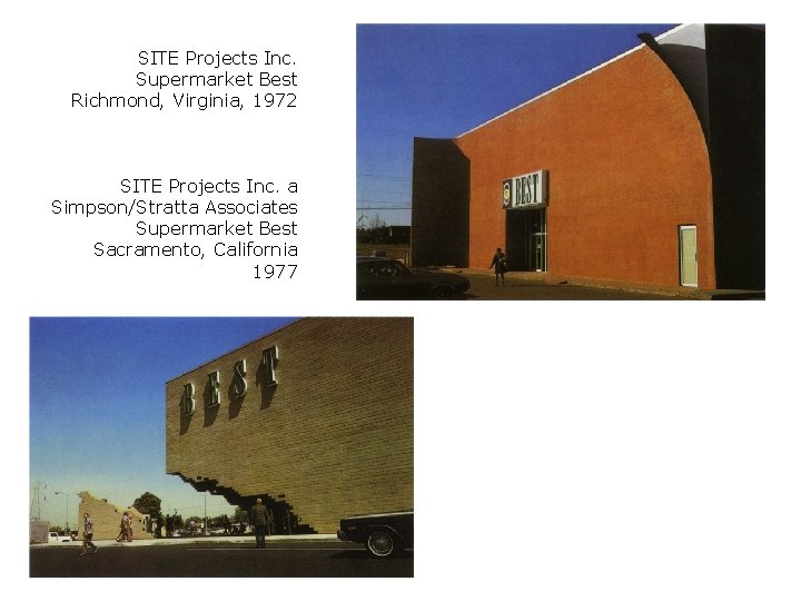 SITE Projects Inc. Supermarket Best Richmond, Virginia, 1972 SITE Projects Inc. a Simpson/Stratta Associates