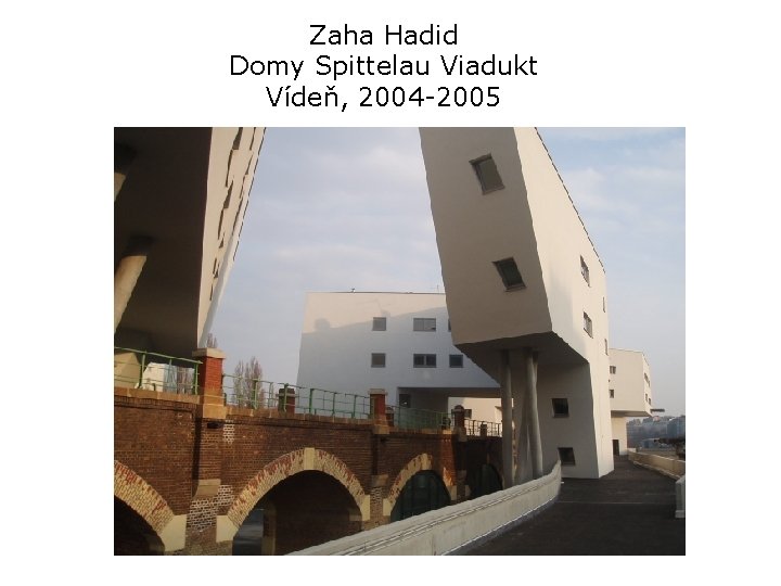 Zaha Hadid Domy Spittelau Viadukt Vídeň, 2004 -2005 