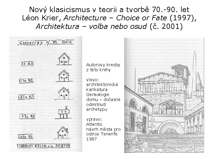 Nový klasicismus v teorii a tvorbě 70. -90. let Léon Krier, Architecture – Choice