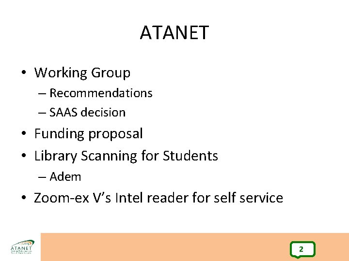 ATANET • Working Group – Recommendations – SAAS decision • Funding proposal • Library
